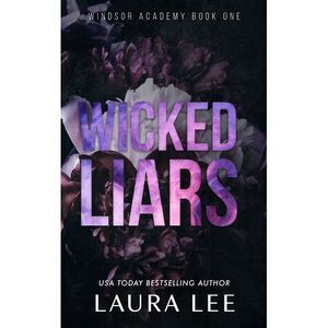Wicked Liars - Special Edition: A Dark High School Bully Romance -- Laura Lee